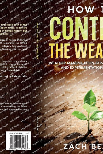 How To Control The Weather: Weather Manipulation Strategies. Testing and Experimentation Methods