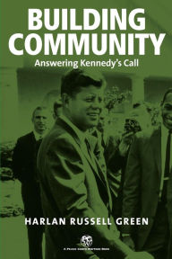 Title: Building Community Answering Kennedy's Call, Author: Harlan Green