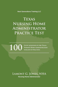 Title: Texas Licensing Practice Exam in Nursing Home Administration, Author: Lamont Jones