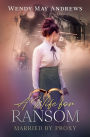 A Wife for Ransom: A Sweet Mail Order Bride Romance