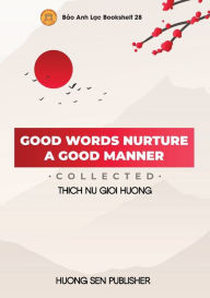 Title: GOOD WORDS NURTURE A GOOD MANNER, Author: Gioi Huong