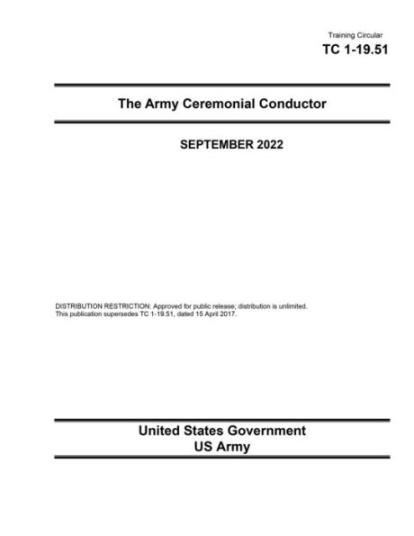 Training Circular TC 1-19.51 The Army Ceremonial Conductor September 2022