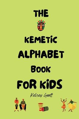 The Kemetic Alphabet Book For Kids