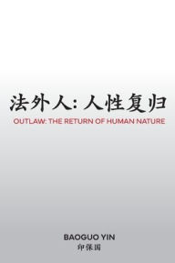 Title: Outlaw: The Return of Human Nature, Author: Baoguo Yin