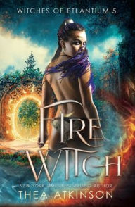 Title: Fire Witch: dark urban fantasy, Author: Thea Atkinson