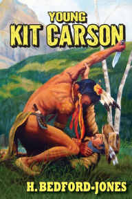 Title: Young Kit Carson, Author: H. Bedford-Jones