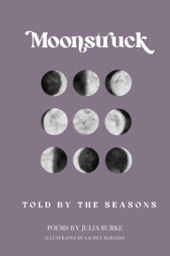 Title: Moonstruck: Told by the Seasons, Author: Julia Burke