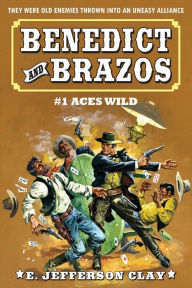 Title: Benedict and Brazos #1: Aces Wild!:, Author: E. Jefferson Clay