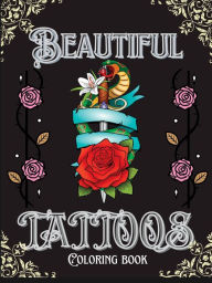 Title: Beautiful Tattoo Coloring Book: Tattoo Coloring Book With Vintage, Classic, Modern Aesthetic Designs For Women, Author: Irene Cumiford