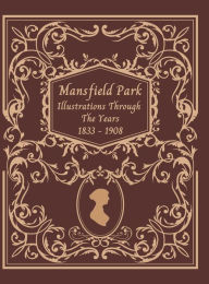 Title: Jane Austen's Mansfield Park Illustrations Through The Years 1833 -1908, Author: Latonya Ranel