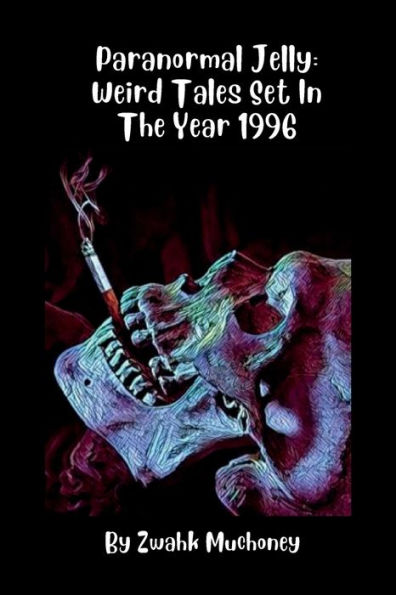 Paranormal Jelly: Weird Tales Set In The Year 1996
