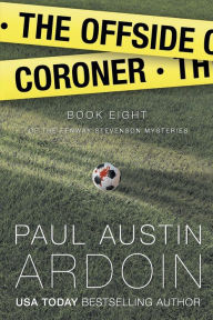 Title: The Offside Coroner, Author: Paul Austin Ardoin