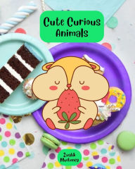 Title: Cute Curious Animals: A Children's Picture Book, Author: Zwahk Muchoney