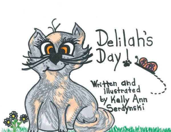 Delilah's Day!: A story of a very sassy kitty and her very unusual day!