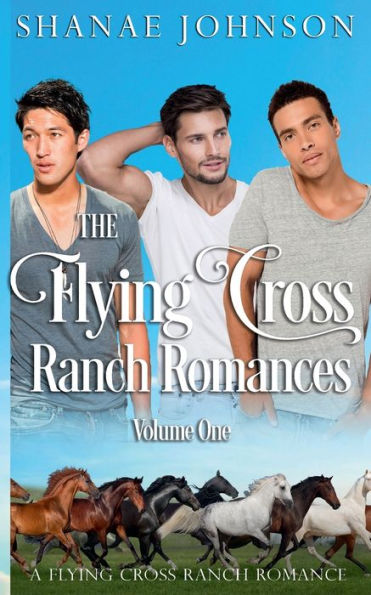 The Flying Cross Ranch Romances Volume One: a Sweet Second Chance Romance series