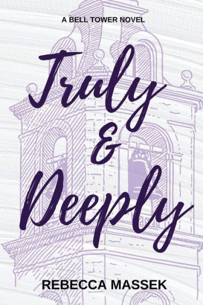 Truly & Deeply: A Bell Tower Novel