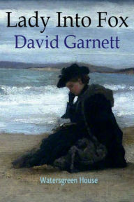 Title: Lady Into Fox, Author: David Garnett