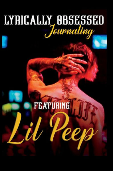Lyrically Obsessed Journaling featuring Lil Peep: A Journal For Fans:A Unique, Photo Journaling Experience for Fans of Gustav Ahr