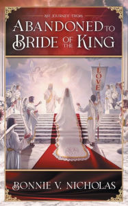 Title: ABANDONED TO BRIDE OF THE KING, Author: Bonnie V. Nicholas