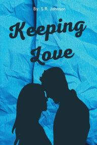 Title: Keeping Love, Author: S. R. Johnson