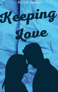 Title: Keeping Love, Author: S. R. Johnson