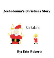 Title: Zeebadonna's Christmas Story, Author: Erin Roberts