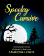Spooky Cursive Handwriting Practice Workbook for Beginners: A Spooky Halloween Themed Cursive Handwriting Practice Workbook for Beginners