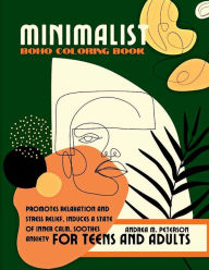 Title: Minimalist Boho Coloring Book - for Teens and Adults-Promotes relaxation and Stress Relief, induces a state of Inner Ca: ?Unique- Original Patterns- Bohemian?, Author: Peterson Andrea M.