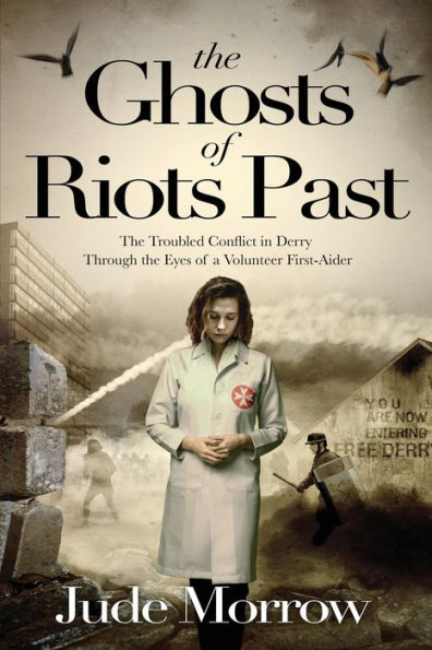 The Ghosts of Riots Past: The Troubled Conflict in Derry Through The Eyes of A Volunteer First Aider