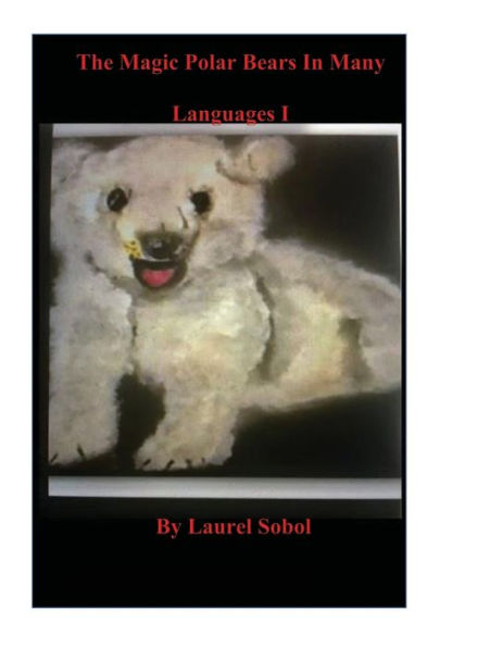 The Magic Polar Bears In Many Languages I: Little House of Miracles Books
