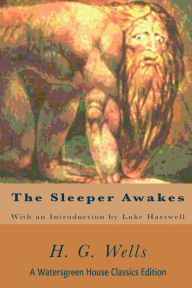 Title: The Sleeper Awakes, Author: H. G. Wells