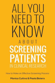 Title: All You Need To Know About Screening Patients In Clinical Research: How to Make an Effective Screening Process, Author: Monica Cuitiva