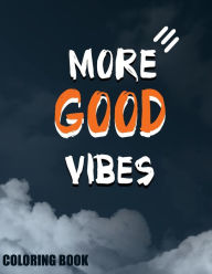 Title: More Good Vibes Coloring Book: For Young Teens & Adults, Author: Raquel Lara