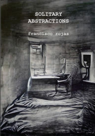 Title: Solitary Abstractions, Author: Francisco Rojas