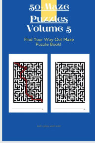 Title: 50+ Maze Puzzles For Adults: Find Your Way Out Maze Puzzle Book With Solutions!, Author: Independent Publishing Systems