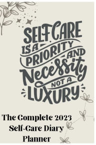 Title: The Complete 2023 SelfCare Diary Planner, Author: Independent Publishing Systems