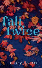 Fall Twice: A Second Chance Small Town Holiday Romance (Special Edition Cover)