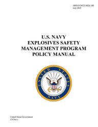 Title: OPNAVINST 8020.14B U.S. Navy Explosives Safety Management Program Policy Manual July 2022, Author: United States Government Us Navy