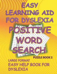 Title: EASY LEARNING AID FOR DYSLEXIA POSITIVE WORD SEARCH PUZZLE BOOK 2: LARGE FORMAT EASY HELP BOOK FOR DYSLEXIA, Author: Puzzlebrook
