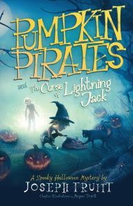 Title: Pumpkin Pirates and The Curse of Lightning Jack: A Spooky Halloween Mystery, Author: Joseph Truitt