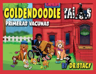 Title: Goldendoodle Tails: Primeras Vacunas:, Author: Dr. Stacy