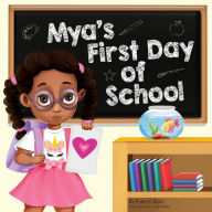 Title: Mya's First Day of School: A Story About The Joy Of Learning, Friendships, And Fun Adventures, Author: Frances Davis