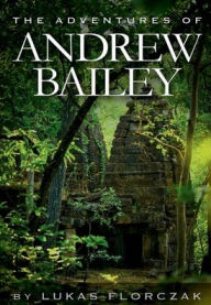 Title: The Adventures of Andrew Bailey, Author: Lukas Florczak