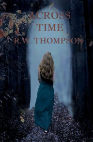 Title: Across Time, Author: R. W. Thompson