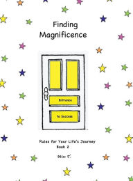 Title: Finding Magnificence: Rule's for Your Life's Journey, Author: Paula Torrisi