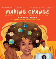 Title: Making Change: BLACK YOUTH of BLACK History:, Author: Mya Williamson