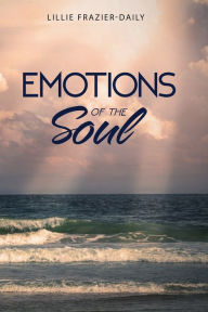 Title: EMOTIONS OF THE SOUL, Author: LILLIE FRAZIER DAILY