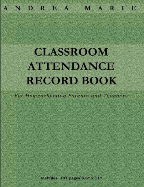 Classroom Attendance Record Book For Homeschooling Parents and Teachers