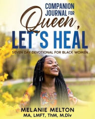 Title: Companion Journal for Queen, Let's Heal: Seven Day Devotional for Black Women:, Author: Melanie Melton