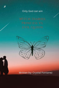 Title: Witch Diaries: Princess vs. Evil queen:, Author: Crystal Fontanez